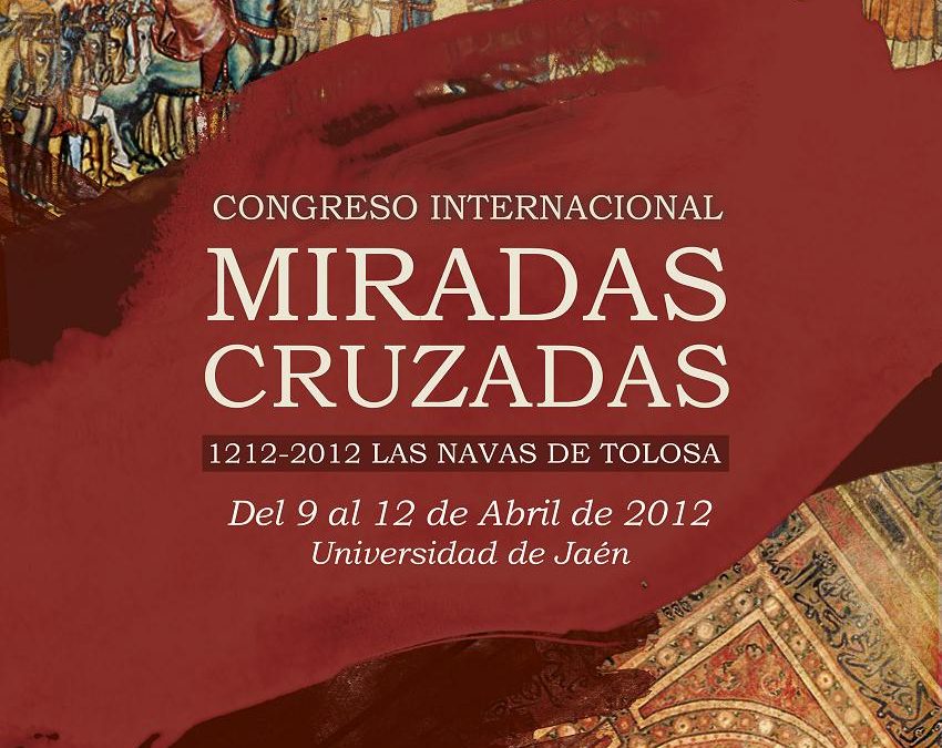 CONGRESO INTERNACIONAL “MIRADAS CRUZADAS 1212-2012 LAS NAVAS DE TOLOSA”