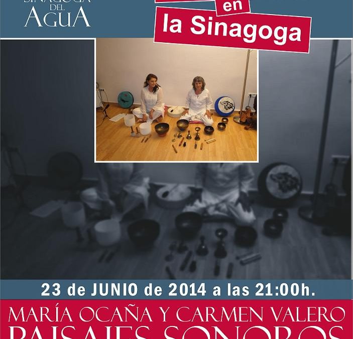 Concierto / “Paisajes Sonoros”. María Ocaña y Carmen Valero. en la Sinagoga del Agua